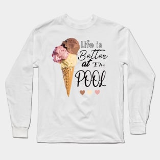 Life is Better at the Pool Long Sleeve T-Shirt